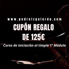 Cupón regalo Curso de INICIACIÓN AL TIMPLE MÓDULO 1º