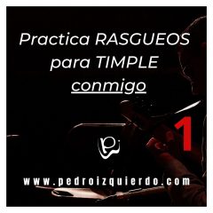 Practica RASGUEOS 1º para TIMPLE conmigo