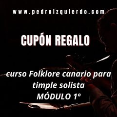 Cupón 1º módulo curso Folklore canario para timple solista